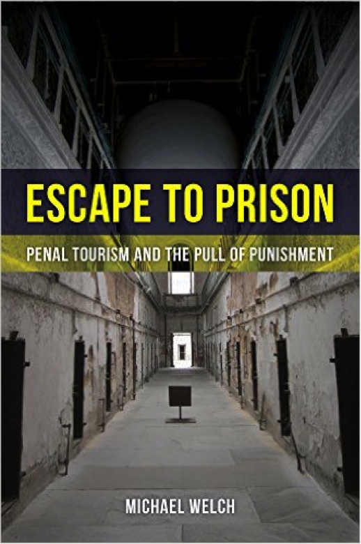 Escape to Prison: Penal Tourism and the Pull of Punishment
